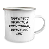 Funny Correctional Officer Gifts for Men - Look At You Becoming A Correctional Officer And Shit Camping Mug, Perfect for Correctional Officers on Christmas - Image 2
